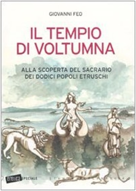 9788862221177-Il tempio di Voltumna. Alla scoperta del sacrario dei dodici popoli etruschi.